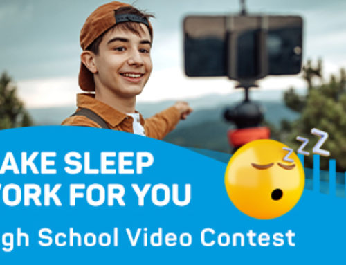 Enter the 2022 “Make Sleep Work for You” High School Video Contest
